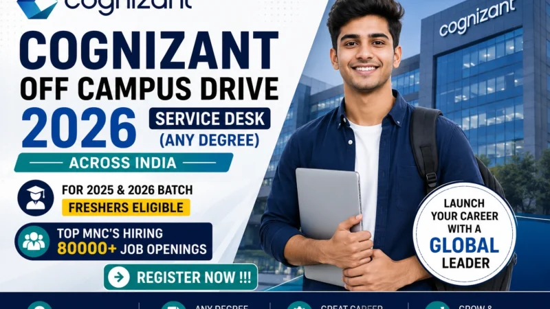 Cognizant Off Campus Drive 2026 – Service Desk Hiring for Freshers Across India