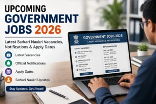 Upcoming Government Jobs 2026: Latest Sarkari Naukri Vacancies, Notifications & Apply Dates