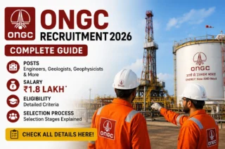 ONGC Recruitment 2026: Complete Guide – Posts, Salary ₹1.8 Lakh, Eligibility & Selection