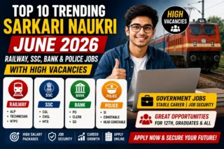 Top 10 Trending Sarkari Naukri June 2026 – Railway, SSC, Bank & Police Jobs with High Vacancies